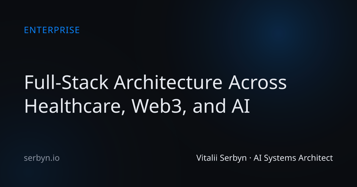 Full-Stack Architecture Across Healthcare, Web3, and AI